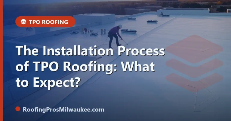 The Installation Process of TPO Roofing: What to Expect? - RoofingPros Milwaukee