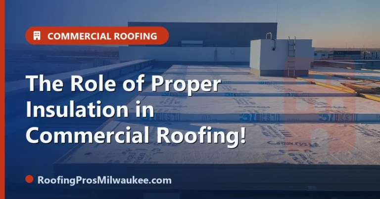The Role of Proper Insulation in Commercial Roofing! - RoofingPros Milwaukee